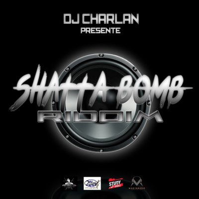 SHATTA BOMB RIDDIM BY DJ CHARLAN